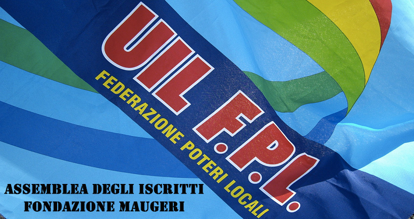 Fondazione Maugeri: convocata l'assemblea degli iscritti UIL FPL