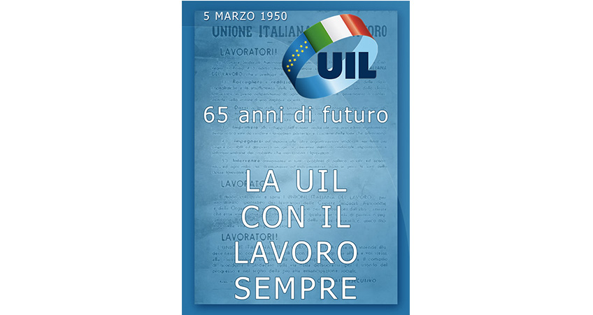 5 marzo 2015 Buon compleanno UIL - 65 anni di futuro